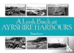 Love, Dane - A Look Back at Ayrshire Harbours