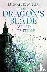 Miller, Micheal - The Dragon's Blade: Veiled Intentions