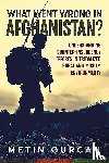 Gurcan, Metin - What Went Wrong in Afghanistan?