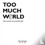 Murphy, Claire - Too Much World