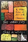 Kendall, Jake - The Vanitas & Other Tales of Art and Obsession
