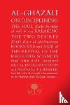 al-Ghazali, Abu Hamid - Al-Ghazali on Disciplining the Soul & on Breaking the Two Desires