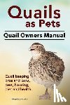 Rodendale, Roger - Quails as Pets. Quail Owners Manual. Quail keeping pros and cons, care, housing, diet and health.