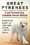 Moore, Asia - Great Pyrenees. Great Pyrenees Dog Complete Owners Manual. Great Pyrenees book for care, costs, feeding, grooming, health and training.