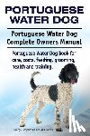 Moore, Asia - Portuguese Water Dog. Portuguese Water Dog Complete Owners Manual. Portuguese Water Dog book for care, costs, feeding, grooming, health and training.
