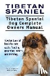 Moore, Asia - Tibetan Spaniel: Tibetan Spaniel. Tibetan Spaniel Dog Complete Owners Manual. Tibetan Spaniel book for care, costs, feeding, grooming,