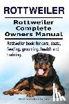 Moore, Asia - Rottweiler. Rottweiler Complete Owners Manual. Rottweiler book for care, costs, feeding, grooming, health and training.