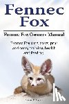 Eldington, Edward - Fennec Fox. Fennec Fox Owners Manual. Fennec Fox care, costs, pros and cons, training, health and feeding.