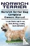 Moore, Asia - Norwich Terrier. Norwich Terrier Dog Complete Owners Manual. Norwich Terrier book for care, costs, feeding, grooming, health and training.