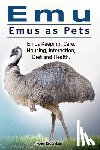 Rodendale, Roger - Emu. Emus as Pets. Emus Keeping, Care, Housing, Interaction, Diet and Health