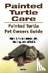 Team, Ben - Painted Turtle Care. Painted Turtle Pet Owners Guide. Painted Turtle care, behavior, diet, interacting, costs and health.