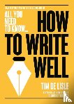 de Lisle, Tim, Newman, Nick - How to Write Well