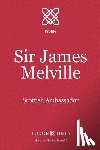 Times, Tudor - Sir James Melville: Scottish Ambassador