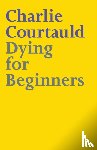 Courtauld, Charlie Lucy Alexander, Dimbleby, David, Alexander - Dying for Beginners