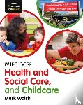 Walsh, Mark - WJEC GCSE Health and Social Care, and Childcare