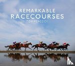 Peacock, Tom - Remarkable Racecourses