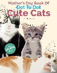 Rose, Christina - Mother's Day Book Of Dot To Dot Cute Cats