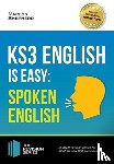 Shepherd, Marilyn - KS3: English is Easy - Spoken English. Complete Guidance for the New KS3 Curriculum. Achieve 100%