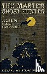 Whittington-Egan, Richard - The Master Ghost Hunter: A Life of Elliott O'Donnell