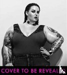 Holliday, Tess - The Not So Subtle Art Of Being A Fat Girl
