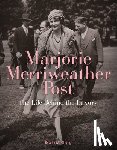 Chung, Estella M - Marjorie Merriweather Post: The Life Behind the Luxury