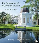 Fleming, Ronald Lee - Adventures of a Narrative Gardener: Creating a Landscape of Memory