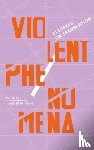  - Violent Phenomena