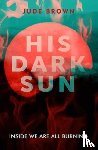 Brown, Jude - His Dark Sun