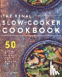 Press, Carrillo - Renal Slow Cooker Cookbook: 50 Delicious & Hearty Renal Diet Recipes That Practically Cook Themselves