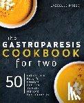 Press, Lasselle - Gastroparesis Cookbook for Two: Delicious & Easy To Prepare Recipes To Help Manage Gastroparesis