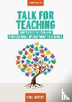 Garvey, Paul - Talk for Teaching: Rethinking Professional Development in Schools