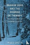 Groth, Miles - Medard Boss and the Promise of Therapy