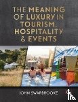 Swarbrooke, Professor John (Associate Dean-International - The Meaning of Luxury in Tourism, Hospitality and Events