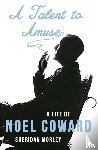 Morley, Sheridan - A Talent to Amuse: A Life of Noel Coward