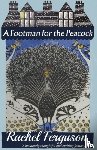 Ferguson, Rachel - A Footman for the Peacock