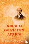 Gumilev, Nikolai - Nikolai Gumilev’s Africa
