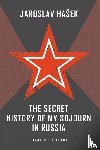 Hašek,  Jaroslav - The Secret History of my Sojourn in Russia