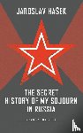 Hasek, Jaroslav - The Secret History of my Sojourn in Russia