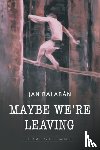 Balaban, Jan - Maybe We’re Leaving