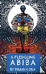 Dila, Dilman - A Fledgling Abiba