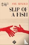 Arnold, Amy - Slip of a Fish