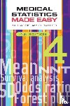 Harris, Michael (Professor of Primary Care and former General Practitioner, Taylor, Gordon (Professor of Medical Statistics - Medical Statistics Made Easy, fourth edition