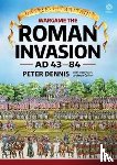 Dennis, Peter - Wargame - The Roman Invasion, AD 43-84