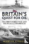 Gibson, Martin - Britain's Quest For Oil