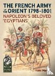 Martin, Yves - The French Army of the Orient 1798-1801