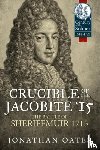 Oates, Jonathan - Crucible of the Jacobite '15