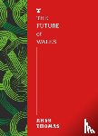 Thomas, Rhys - The Future of Wales