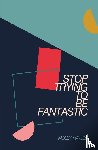 Naylor, Molly - Stop Trying to be Fantastic