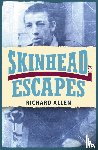 Allen, Richard - Skinhead Escapes