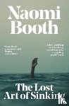 Booth, Naomi - The Lost Art of Sinking